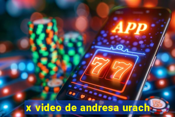 x video de andresa urach